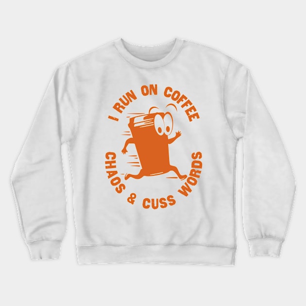 I Run On Coffee Chaos And Cuss Words, Retro Vintage Cartoon, Pumpkin Spice Crewneck Sweatshirt by AnghelApparel
